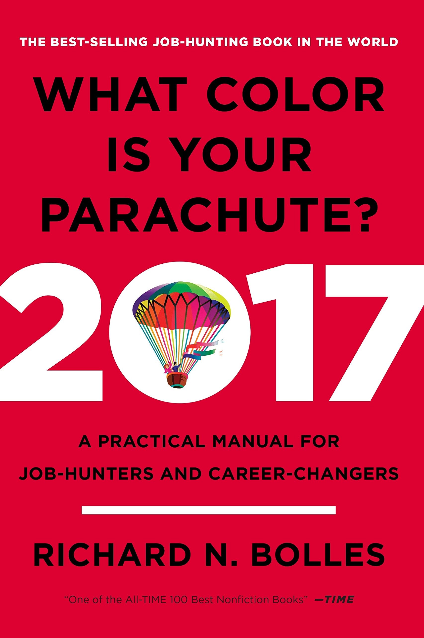 What Color Is Your Parachute? 2017: A Practical Manual for Job-Hunters and Career-Changers by Richard Nelson Bolles