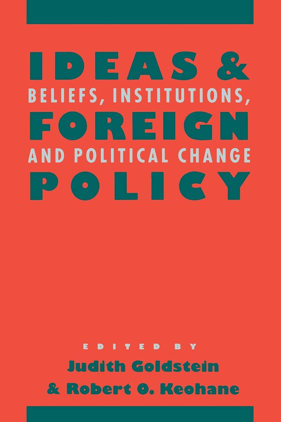 Ideas and Foreign Policy: Beliefs, Institutions, and Political Change (Cornell Studies in Political Economy) by Judith Goldstein | Robert Owen Keohane