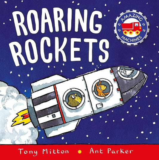 Roaring Rockets (Amazing Machines) by Tony Mitton | Ant Parker