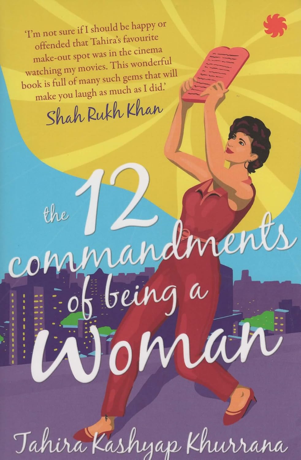 12 Commandments of Being a woman, The by Tahira Kashyap Khurrana