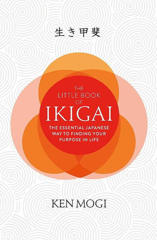 The Little Book Of Ikigai by Ken Mogi