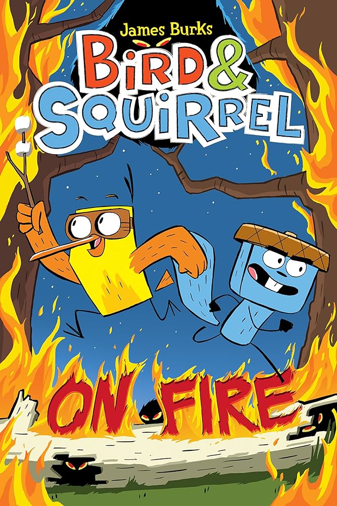 Bird & Squirrel On Fire: A Graphic Novel (Bird & Squirrel #4) by James Burks