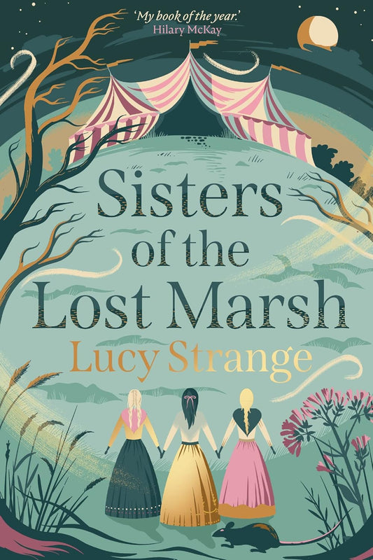 Sisters of the Lost Marsh: the atmospheric new story from Waterstones Prize-shortlisted author Lucy Strange by Lucy Strange