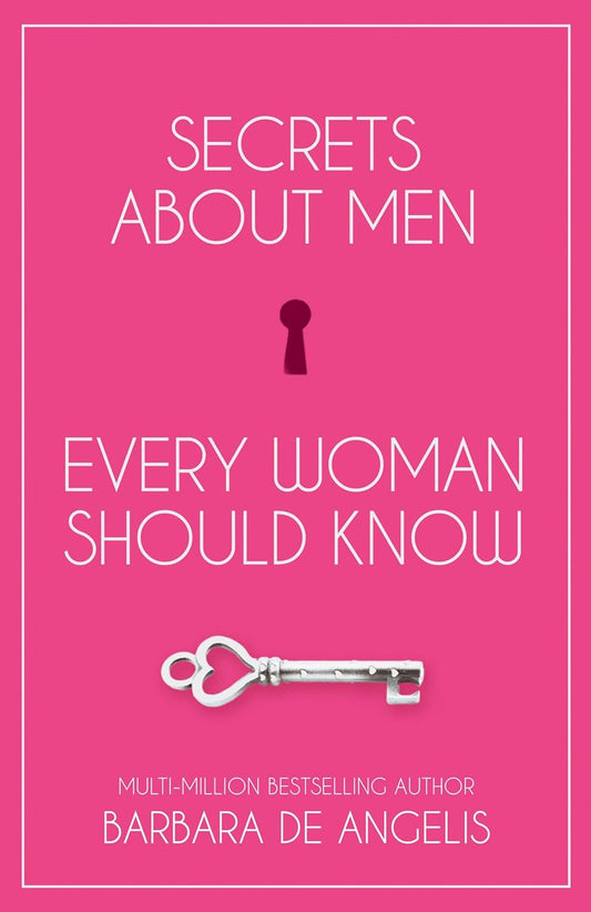 Secrets About Men Every Woman Should Know by Barbara De Angelis