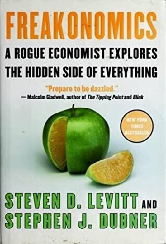 Freakonomics: A Rogue Economist Explores the Hidden Side of Everything - by Steven D. Levitt & Stephen J. Dubner by Steven D. Levitt | Stephen J. Dubner