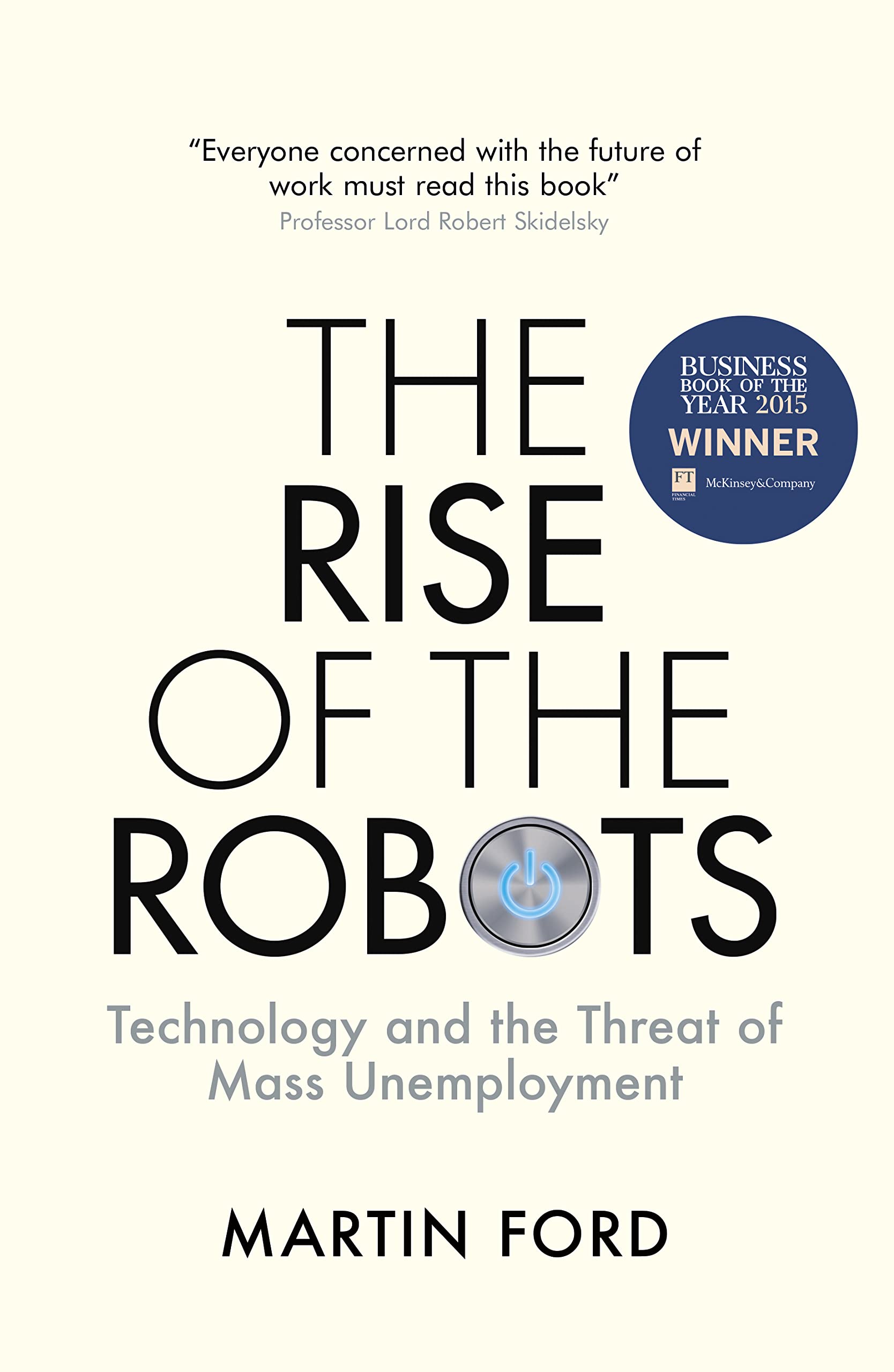 The Rise of the Robots: Technology and the Threat of Mass Unemployment by Martin Ford