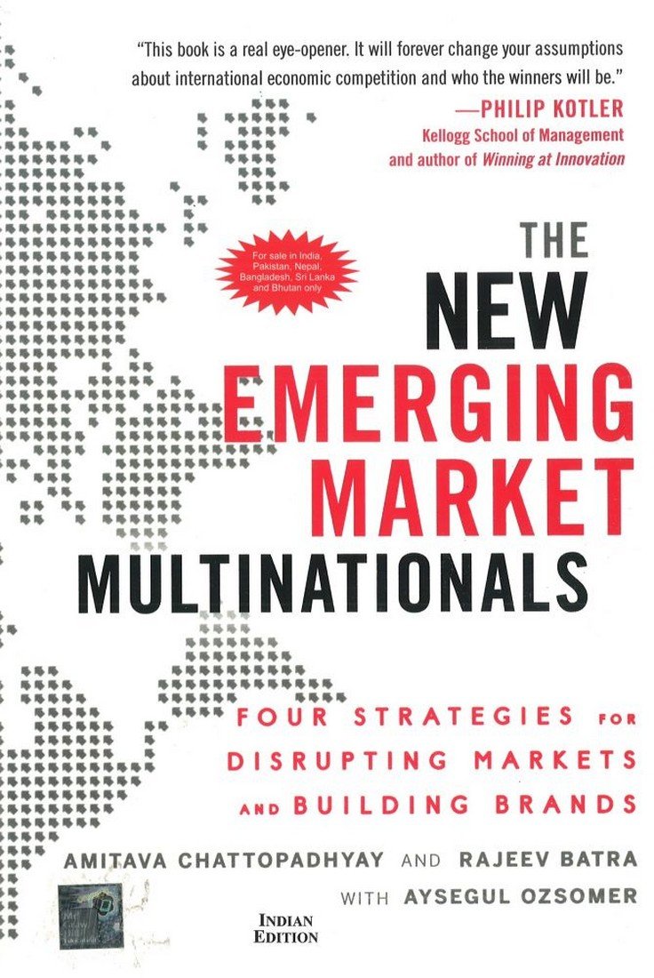 The New Emerging Market Multinationals : Four Strategies for Disrupting Markets and Building Brands by Chattopadhyay