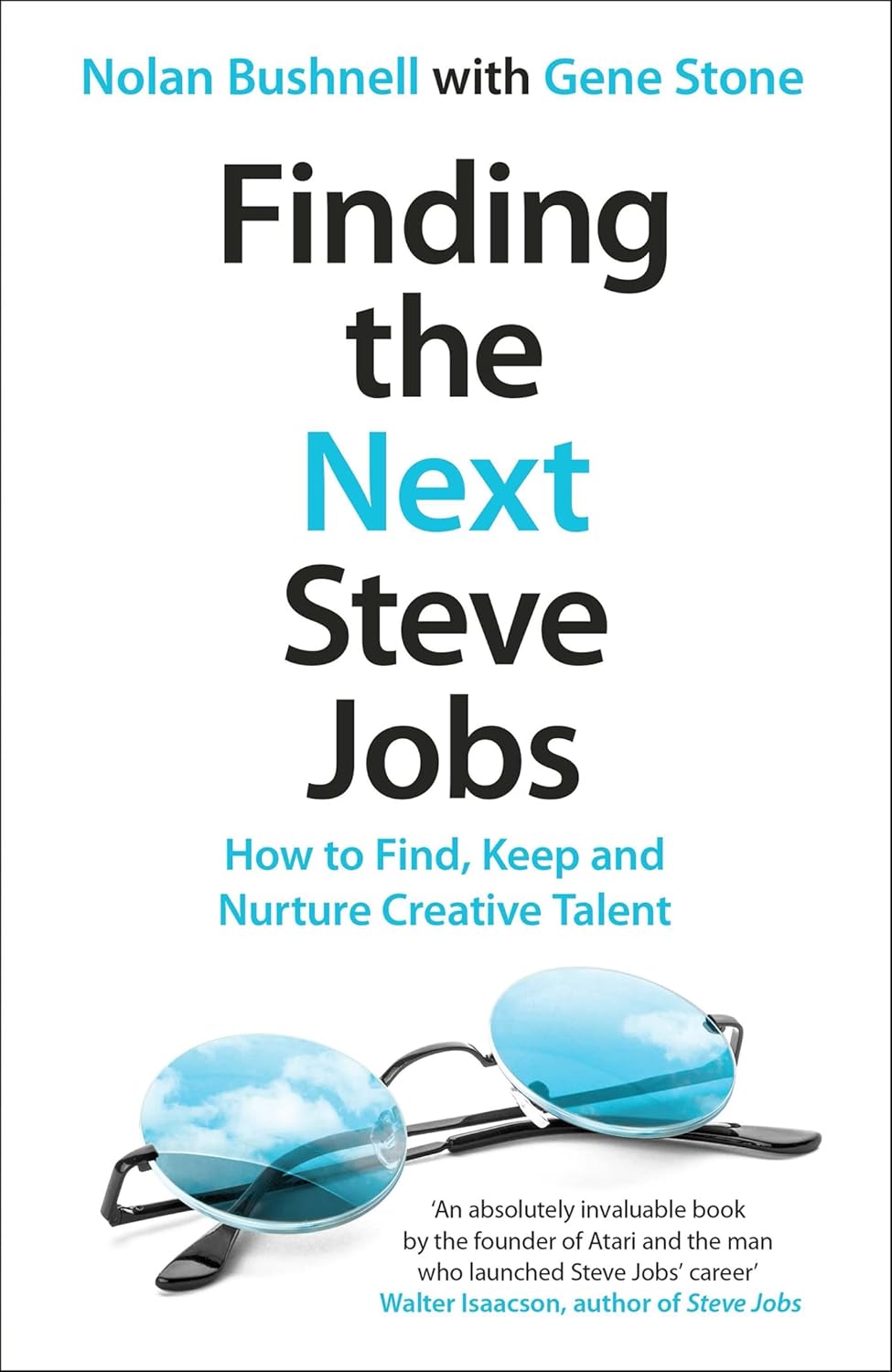 Finding the Next Steve Jobs: How to Find, Keep and Nurture Creative Talent by Nolan Bushnell