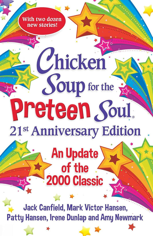 Chicken Soup for the Preteen Soul 21st Anniversary Edition: An Update of the 2000 Classic by Newmark Amy