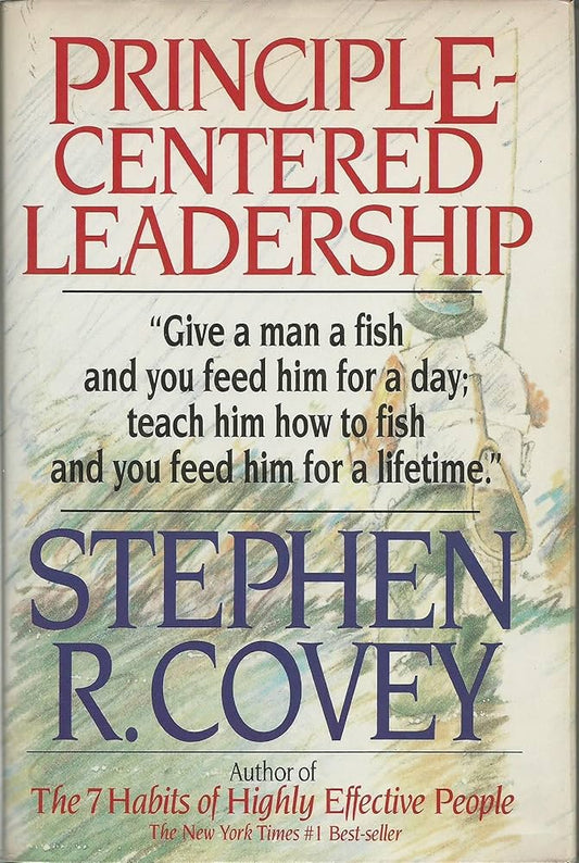 Principle Centered Leadership by Dr Stephen R. Covey