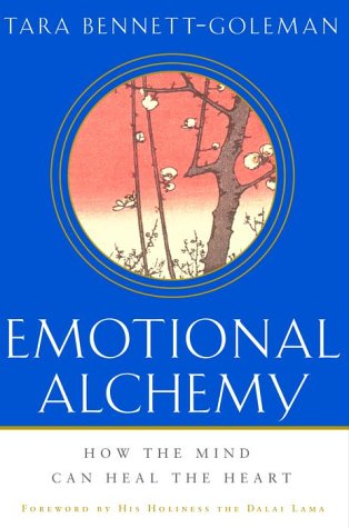 Emotional Alchemy: How the Mind Can Heal the Heart by Tar Bennett Goleman | Tara Bennett-Goleman