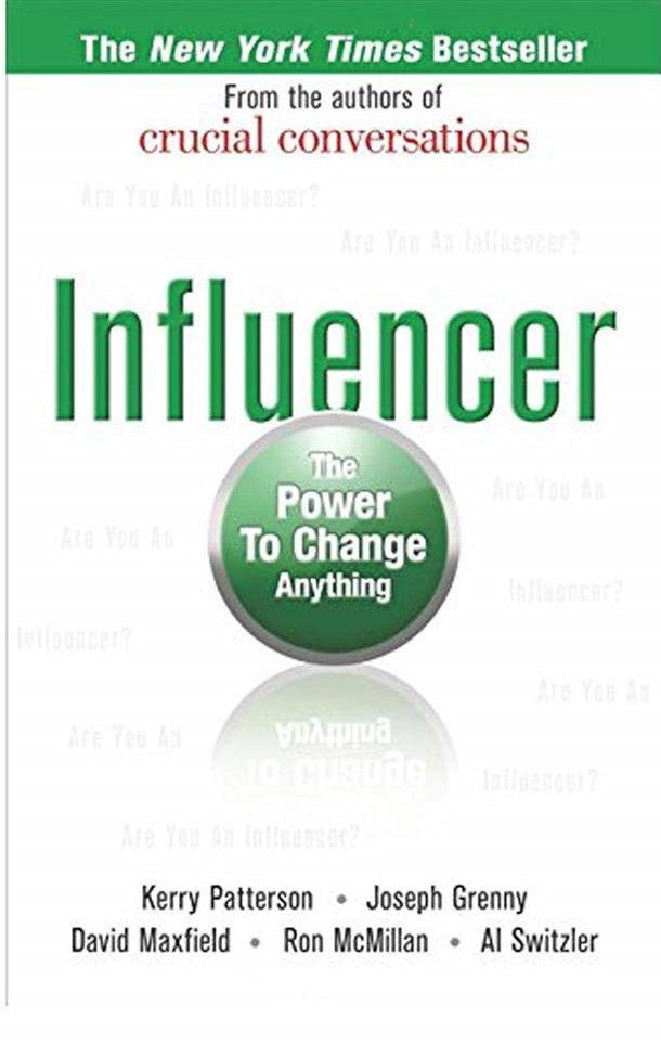 Influencer: The Power to Change Anything by Kerry Patterson | Joseph Grenny | David Maxfield | Ron McMillan | Al Switzler