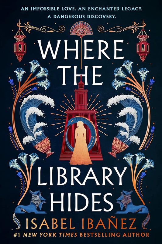 Where the Library Hides: The Achingly Romantic, Lush Sequel to What the River Knows by Isabel Ibanez