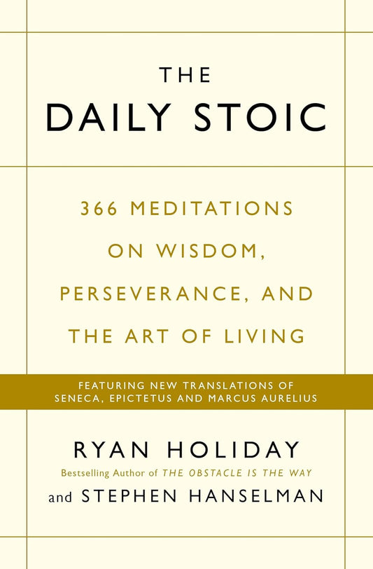 The Daily Stoic: 366 Meditations on Wisdom, Perseverance, and the Art of Living