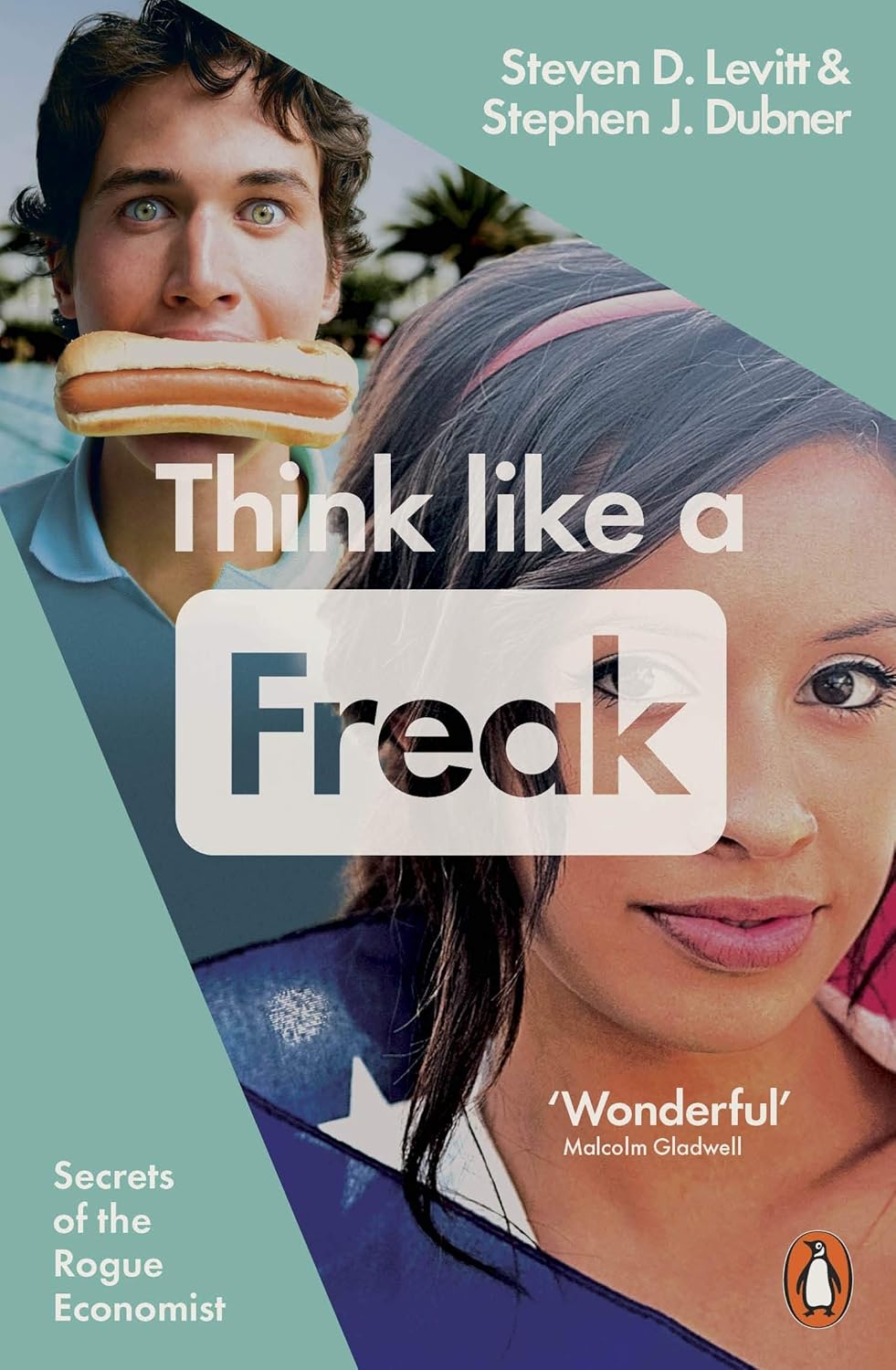 Think Like a Freak by Steven D. Levitt | Stephen J. Dubner