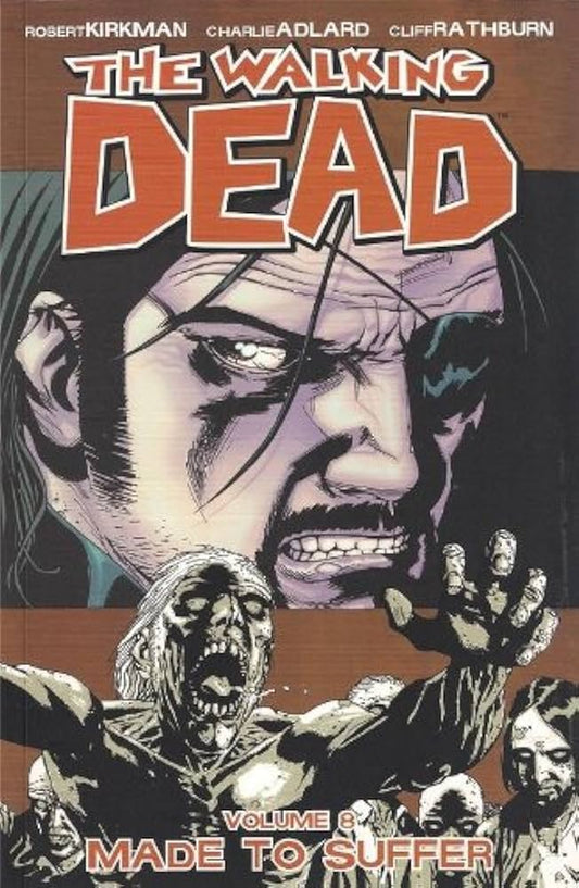 The Walking Dead, Vol. 8: Made to Suffer by Robert Kirkman | Charlie Adlard | Cliff Rathburn