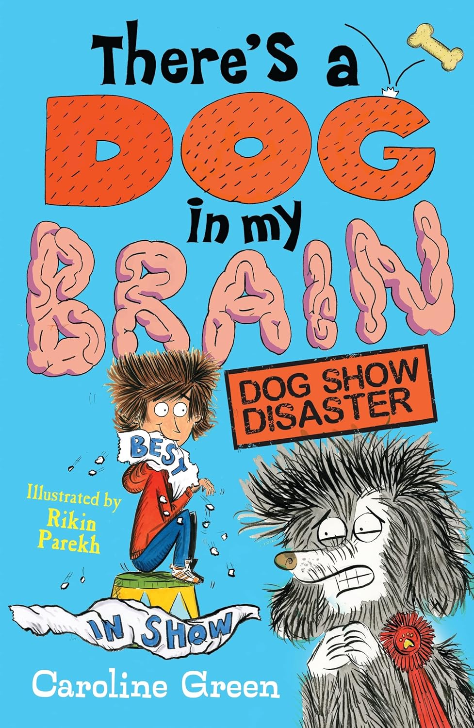 There's a Dog in My Brain: Dog Show Disaster by Caroline Green