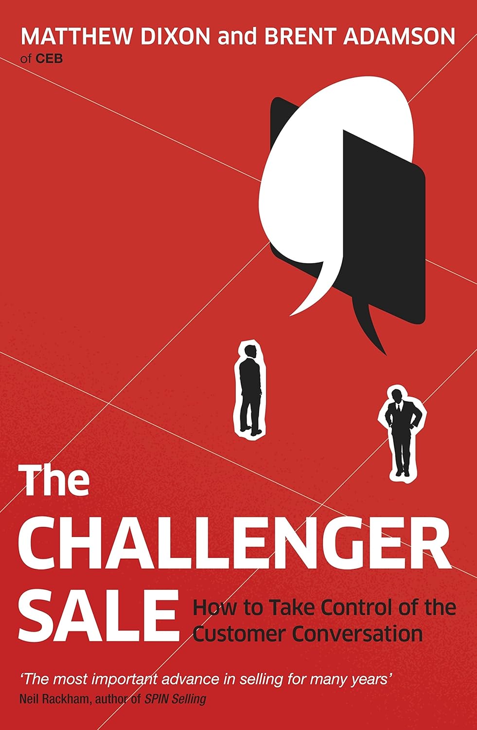 The Challenger Sale: Taking Control of the Customer Conversation by Brent Adamson Matthew Dixon