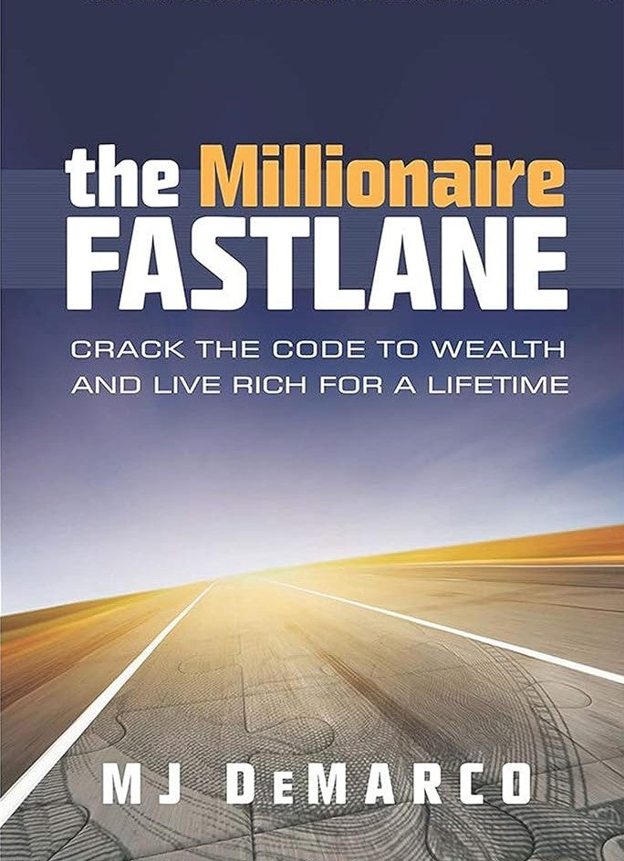 The Millionaire Fastlane: Crack the Code to Wealth and Live Rich for a Lifetime