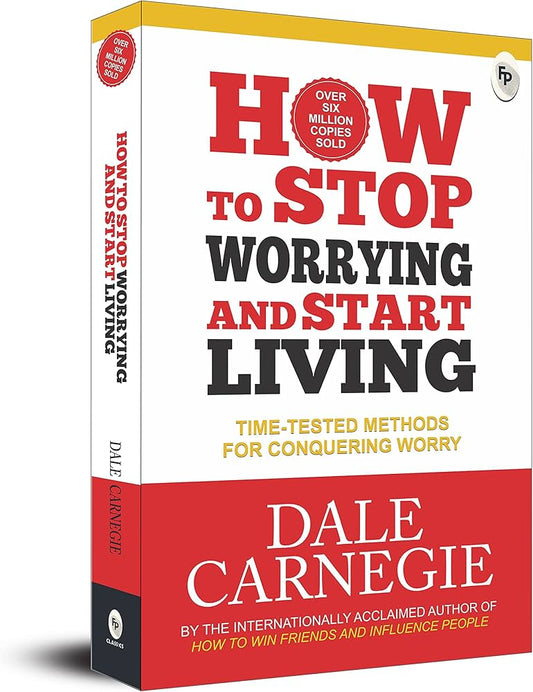 HOW TO STOP WORRYING AND START LIVING