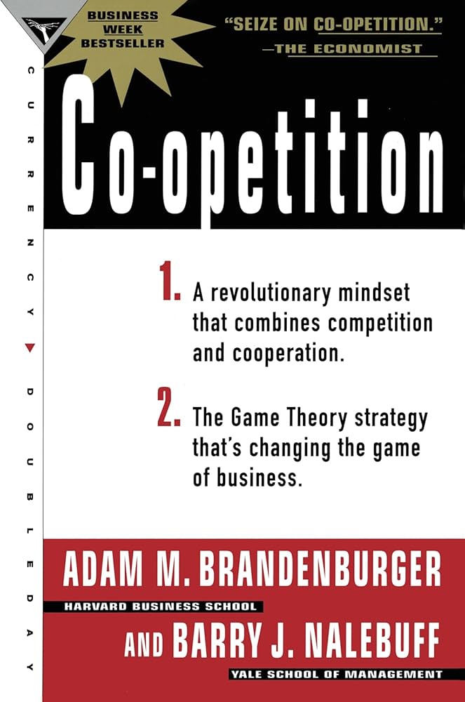 Co-Opetition by Adam M. Brandenburger | Barry J. Nalebuff