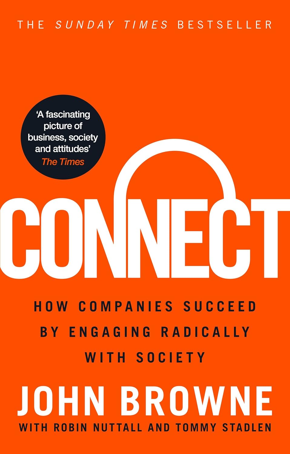 Connect: How Companies Succeed by Engaging Radically with Society by John Browne
