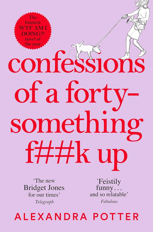 Confessions of a Forty-Something F**k Up by Alexandra Potter