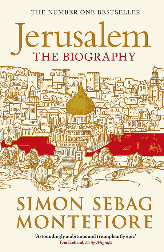Jerusalem: The Biography by Simon Sebag Montefiore