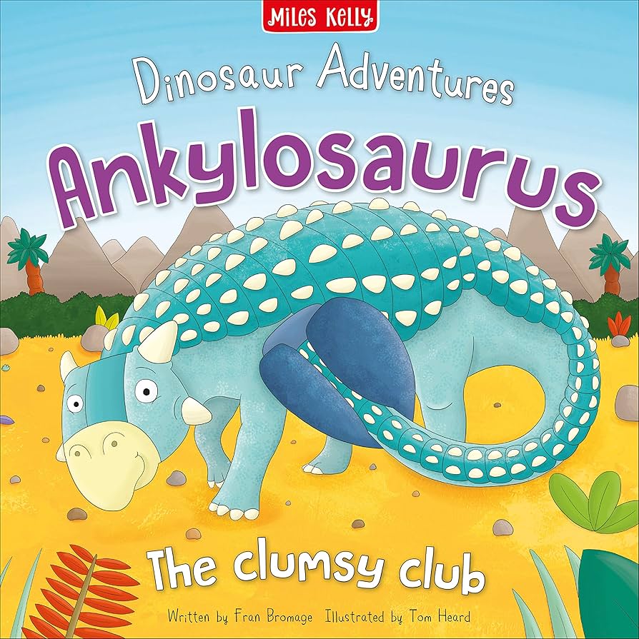 Dinosaur Adventures: Ankylosaurus - The clumsy club by Fran Bromage