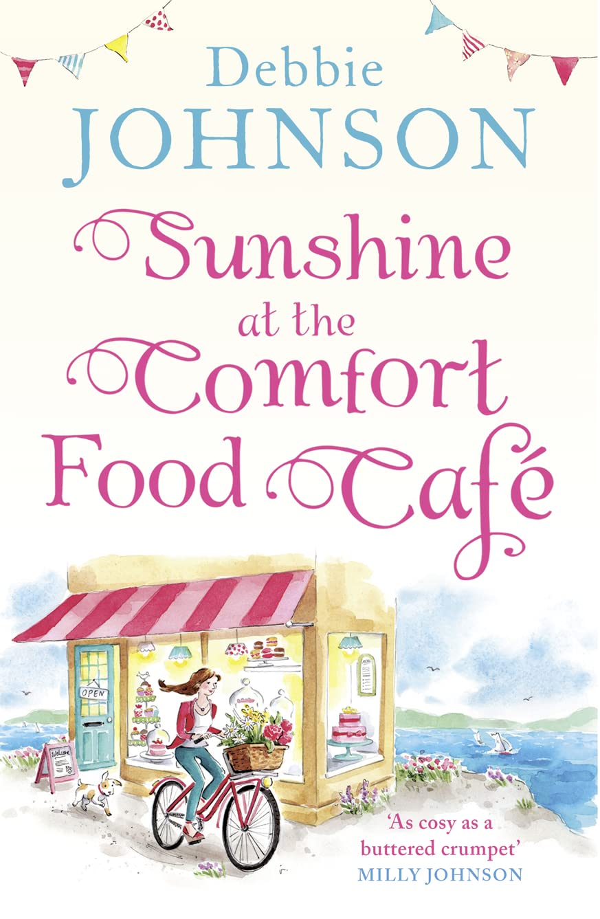 Sunshine at the Comfort Food Cafe: The most romantic, heartwarming and feel good novel of the summer! (Book 4) by Debbie Johnson
