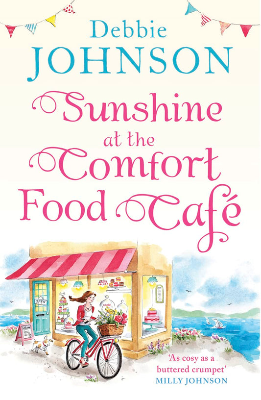Sunshine at the Comfort Food Cafe: The most romantic, heartwarming and feel good novel of the summer! (Book 4) by Debbie Johnson
