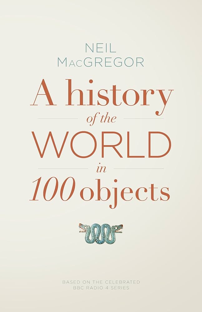 History Of The World In 100 Objects,A by Neil MacGregor