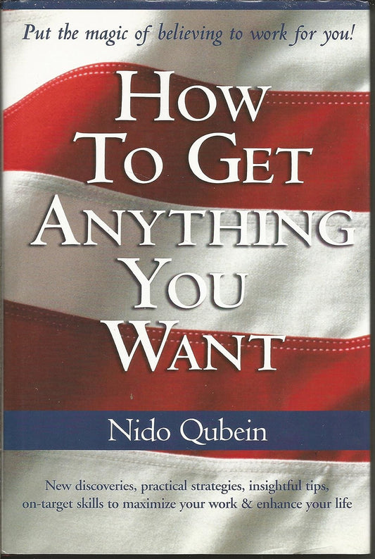 How to Get Anything You Want by Nido R. Qubein
