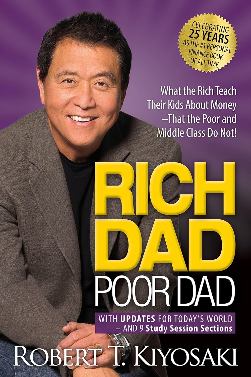 Rich Dad Poor Dad: What the Rich Teach Their Kids About Money That the Poor and Middle Class Do Not! by Robert T. Kiyosaki