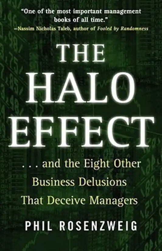 The Halo Effect: ... and the Eight Other Business Delusions That Deceive Managers by Phil Rosenzweig