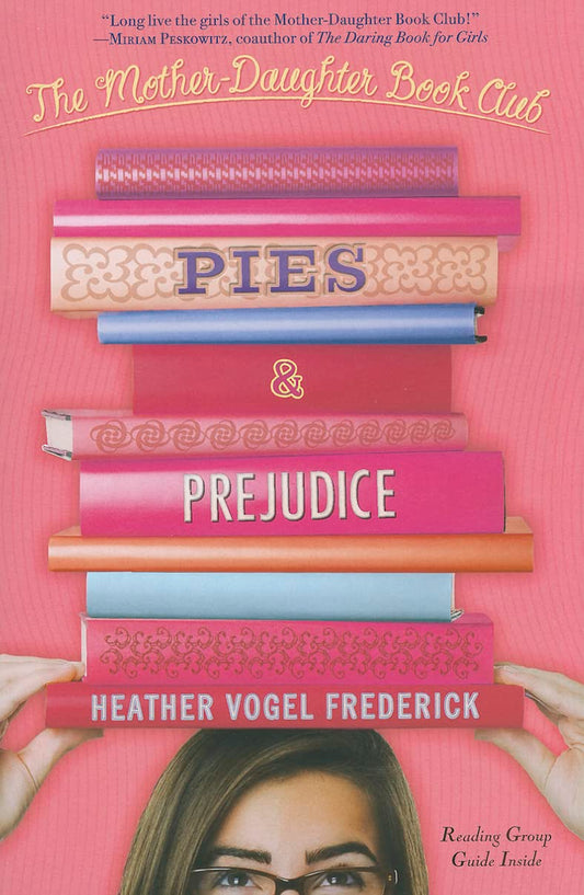 Pies & Prejudice (The Mother-Daughter Book Club) by Heather Vogel Frederick