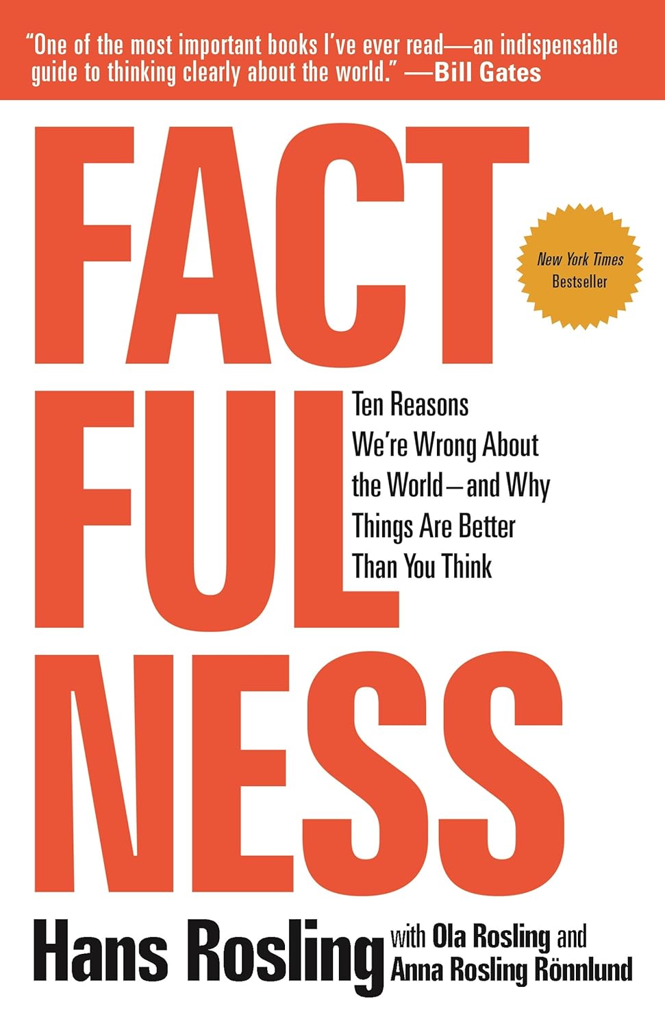 Factfulness: Ten Reasons We're Wrong About the World--and Why Things Are Better Than You Think by Hans Rosling | Anna Rosling Rönnlund | Ola Rosling