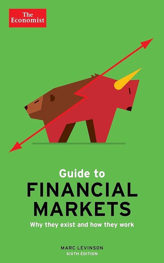 The Economist Guide To Financial Markets 6th Edition by Marc Levinson