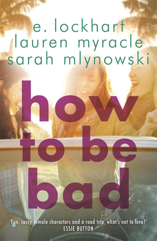 How to Be Bad by E. Lockhart