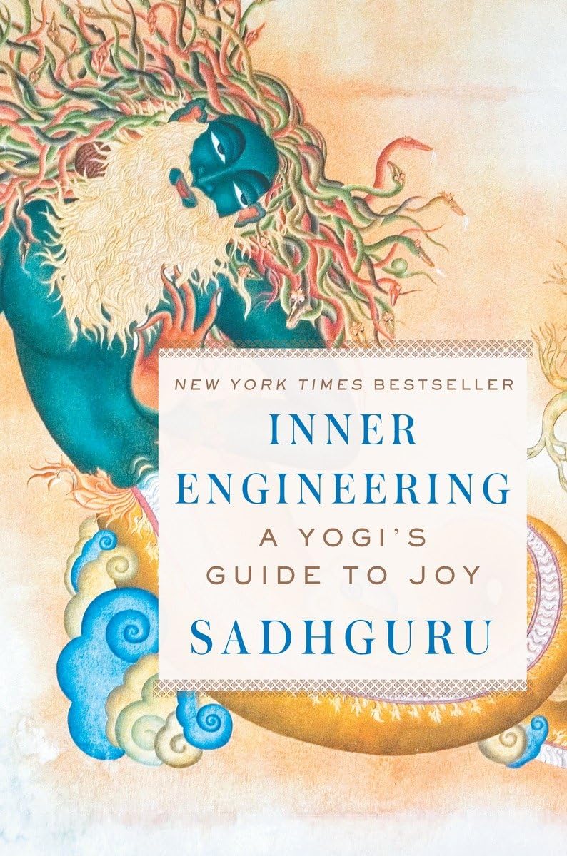 Inner Engineering: A Yogi's Guide to Joy by Vasudev Jaggi