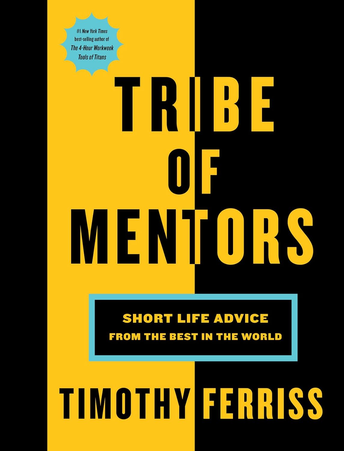 Tribe Of Mentors: Short Life Advice from the Best in the World by Tim Ferriss