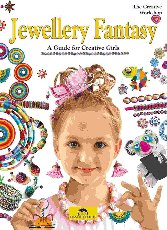 Jewellery Fantasy: A Guide for Creative Girls (Creative Workshop) by Marcelina Friday