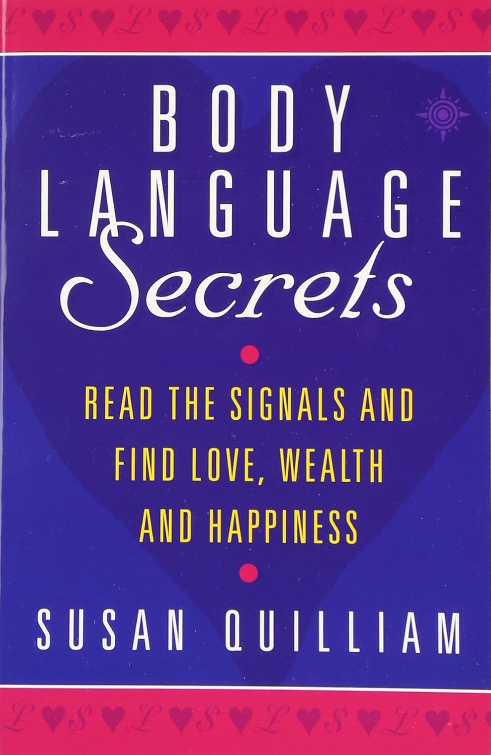 Body Language Secrets: Read the Signals and Find Love, Wealth and Happiness by Susan Quilliam