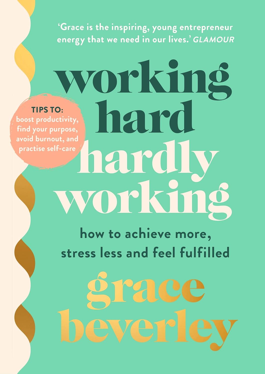 Working Hard, Hardly Working by Grace Beverley