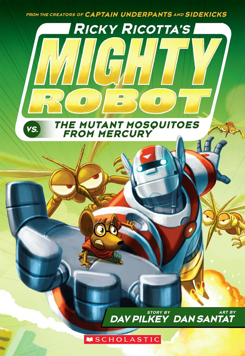 Ricky Ricotta's Mighty Robot vs. the Mutant Mosquitoes from Mercury (Ricky Ricotta's Mighty Robot #2) (2) by Pilkey Dav