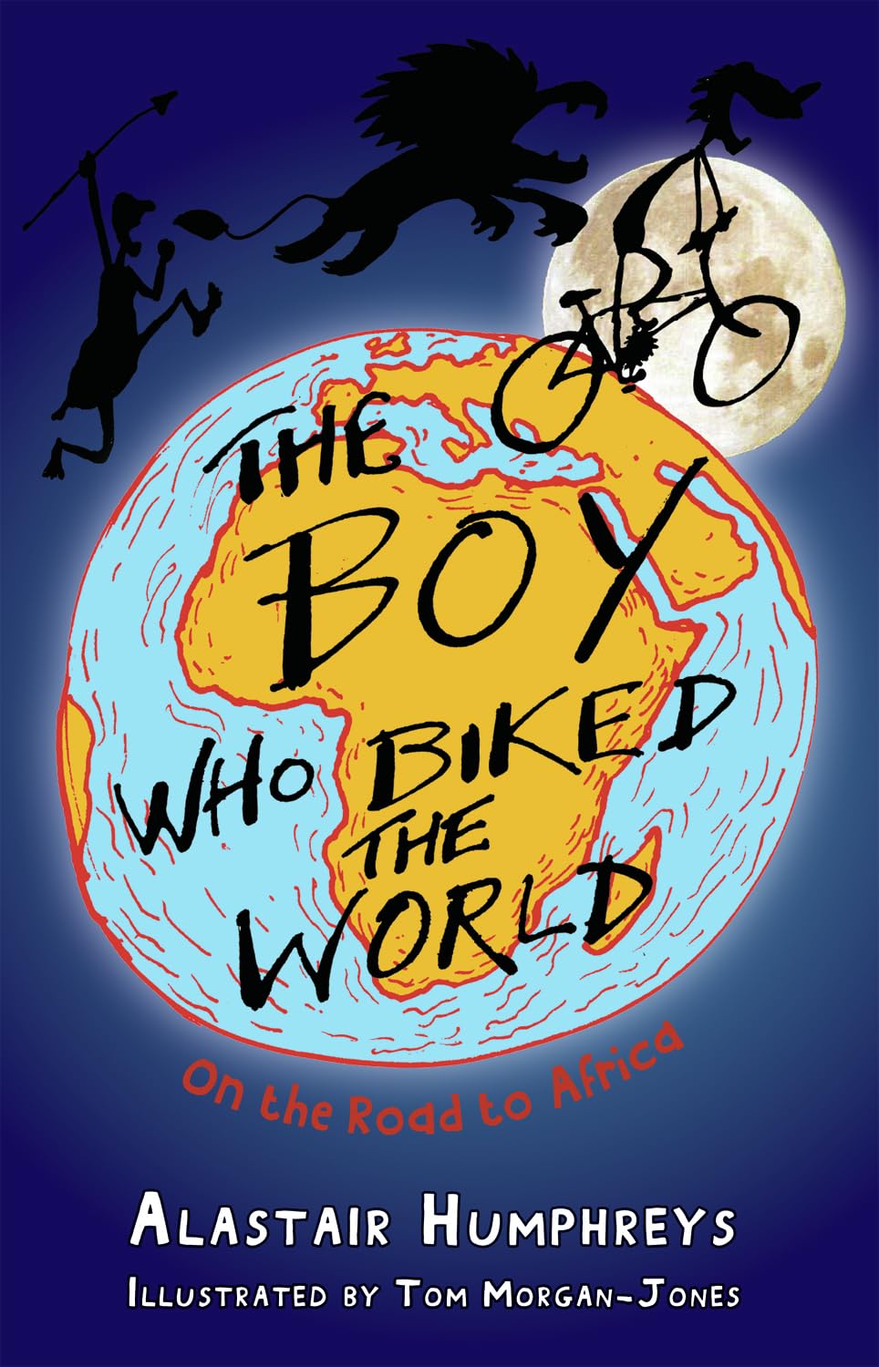 The Boy Who Biked the World: On the Road to Africa (1) by Alastair Humphreys