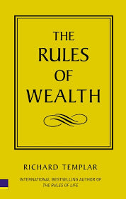The Rules of Wealth: A Personal Code For Prosperity by Richard Templar