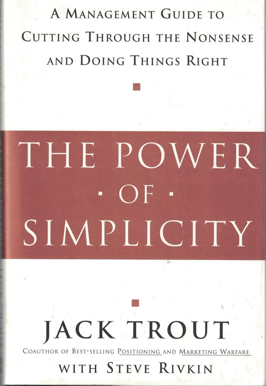 The Power of Simplicity by Jack Trout | Steve Rivkin