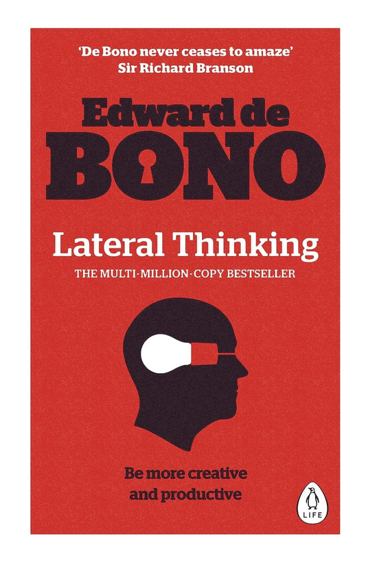 Lateral Thinking: A Textbook of Creativity by Edward De Bono