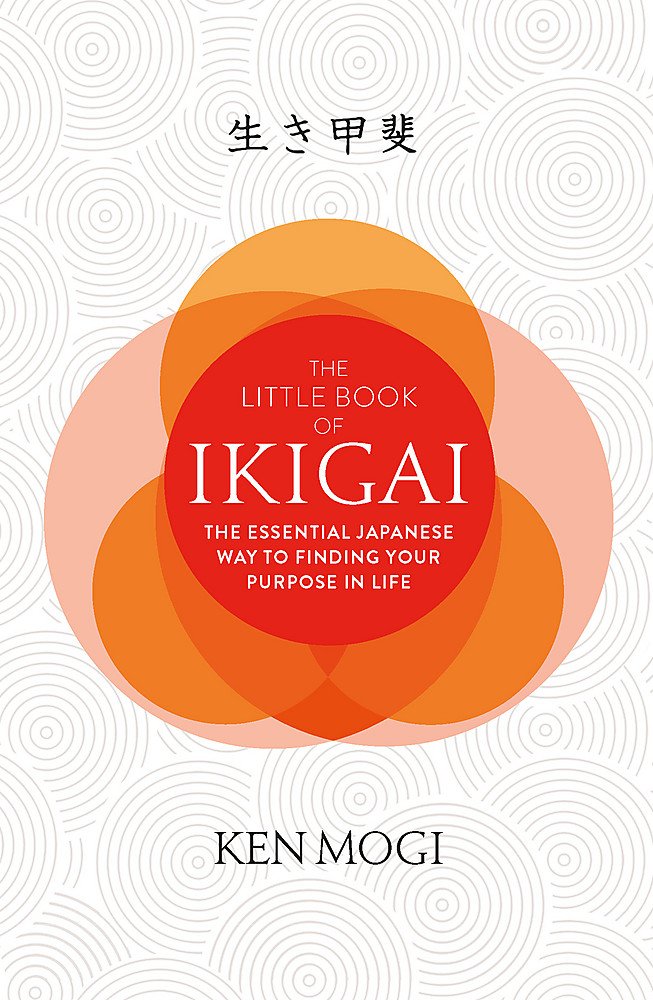 The Little Book Of Ikigai by Ken Mogi